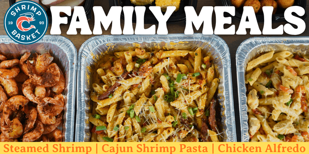 Three aluminum trays of family meals—Steamed Shrimp, Cajun Shrimp Pasta, and Chicken Alfredo—under a 'FAMILY MEALS' banner.